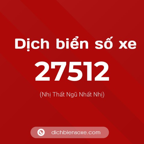 Ý nghĩa biển số xe 27512 là gì?