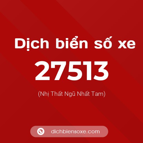 Ý nghĩa biển số xe 27513 là gì?