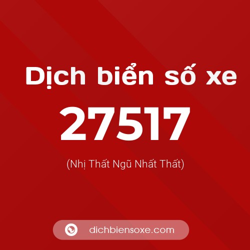 Ý nghĩa biển số xe 27517 là gì?