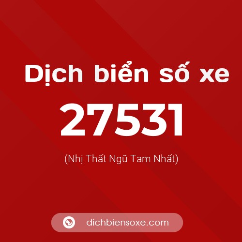 Ý nghĩa biển số xe 27531 là gì?