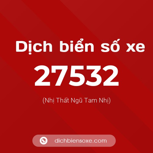 Ý nghĩa biển số xe 27532 là gì?