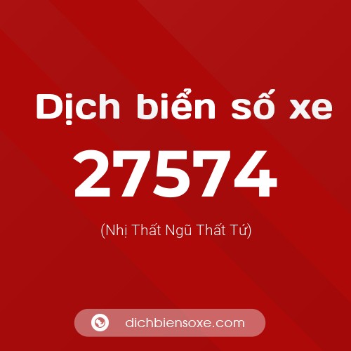 Ý nghĩa biển số xe 27574 là gì?