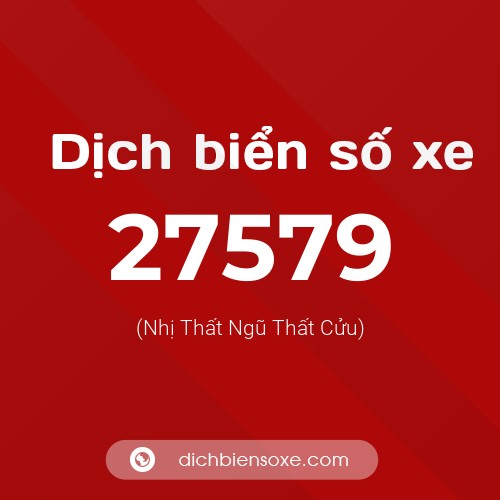 Ý nghĩa biển số xe 27579 là gì?