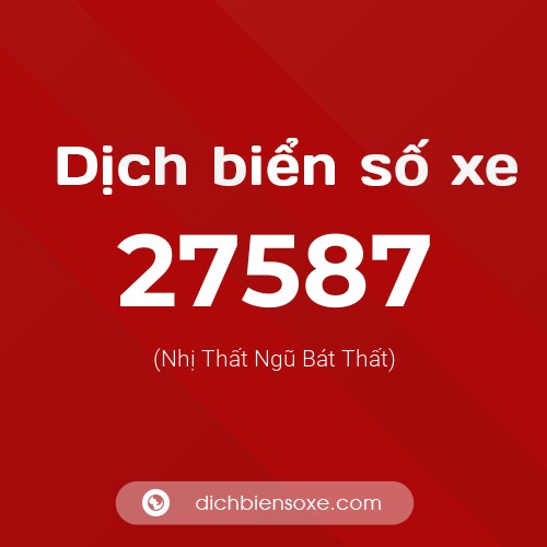 Ý nghĩa biển số xe 27587 là gì?