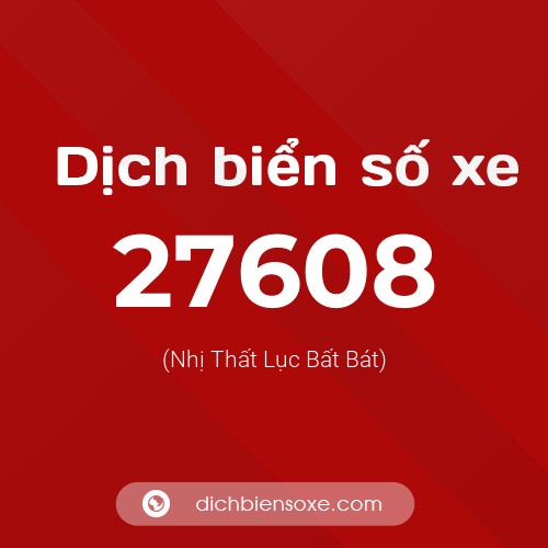 Ý nghĩa biển số xe 27608 là gì?
