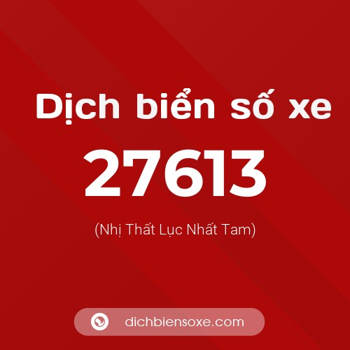 Ý nghĩa biển số xe 27613 là gì?