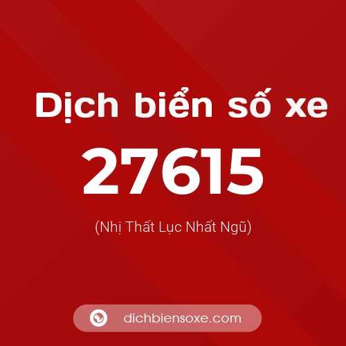 Ý nghĩa biển số xe 27615 là gì?