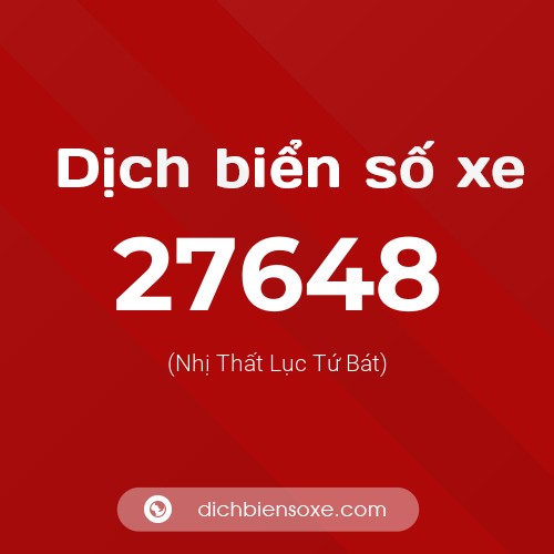 Ý nghĩa biển số xe 27648 là gì?