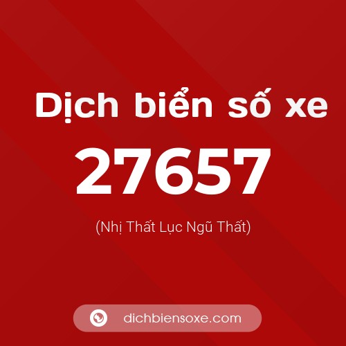 Ý nghĩa biển số xe 27657 là gì?