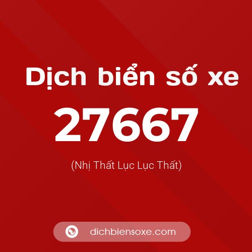 Ý nghĩa biển số xe 27667 là gì?