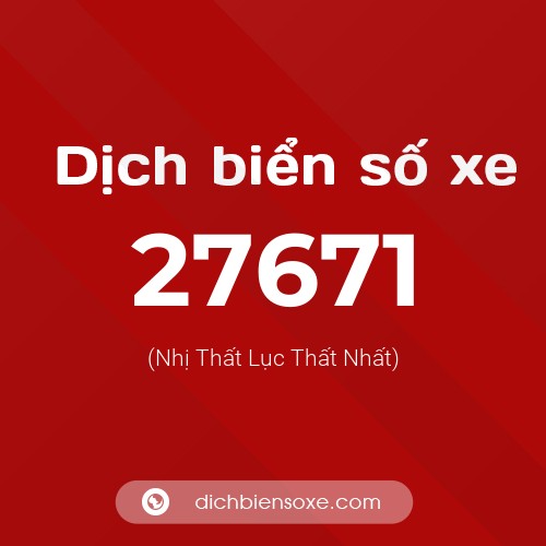 Ý nghĩa biển số xe 27671 là gì?