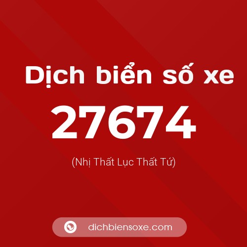 Ý nghĩa biển số xe 27674 là gì?