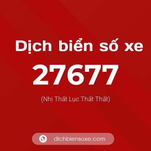 Ý nghĩa biển số xe 27677 là gì?
