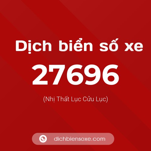 Ý nghĩa biển số xe 27696 là gì?
