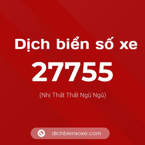 Ý nghĩa biển số xe 27755 là gì?