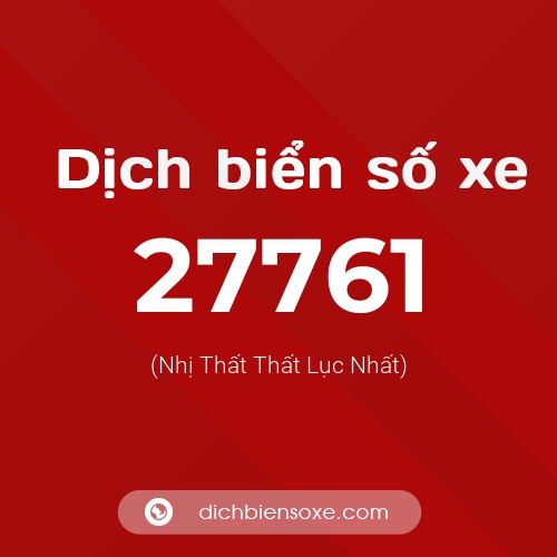 Ý nghĩa biển số xe 27761 là gì?