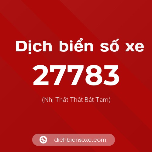 Ý nghĩa biển số xe 27783 là gì?