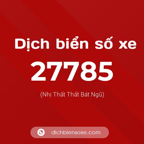 Ý nghĩa biển số xe 27785 là gì?