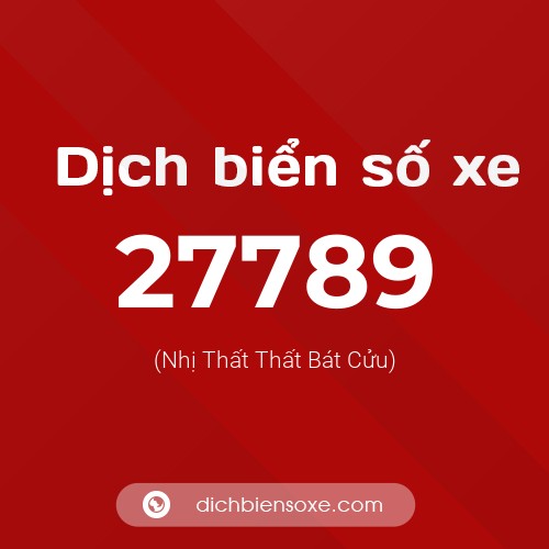 Ý nghĩa biển số xe 27789 là gì?
