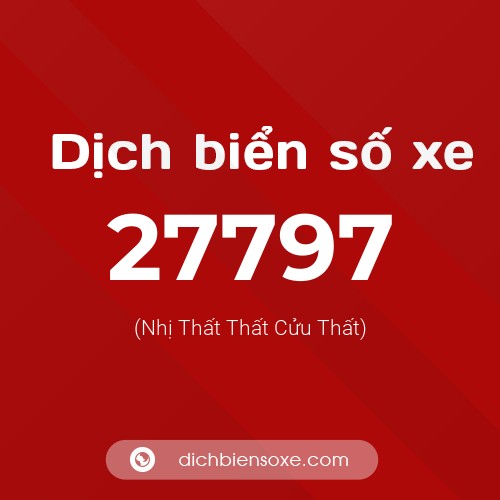 Ý nghĩa biển số xe 27797 là gì?