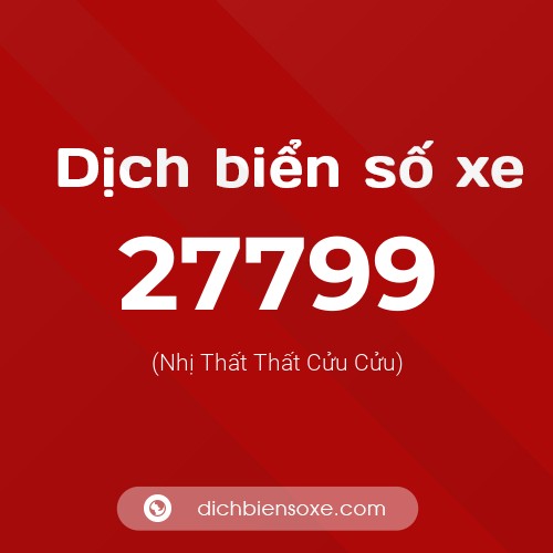 Ý nghĩa biển số xe 27799 là gì?