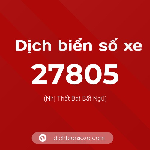 Ý nghĩa biển số xe 27805 là gì?