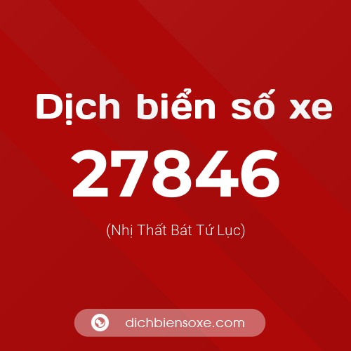 Ý nghĩa biển số xe 27846 là gì?