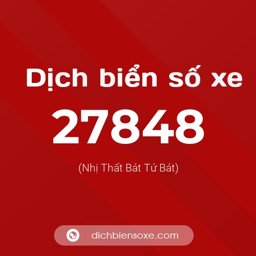 Ý nghĩa biển số xe 27848 là gì?
