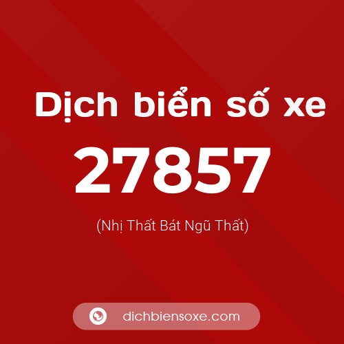 Ý nghĩa biển số xe 27857 là gì?