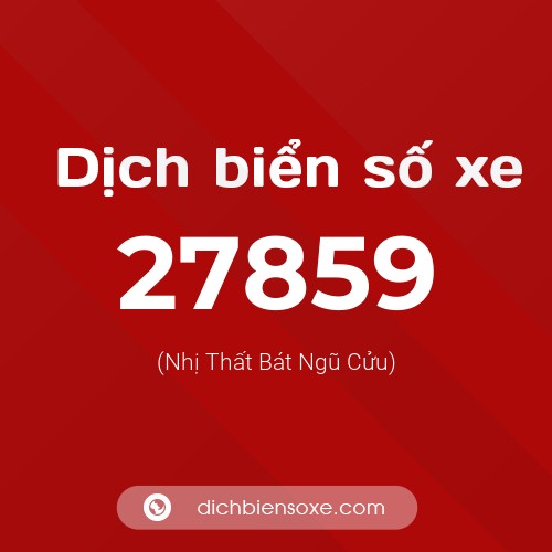 Ý nghĩa biển số xe 27859 là gì?