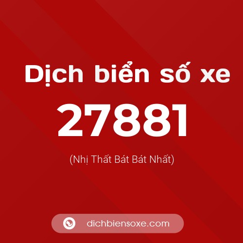 Ý nghĩa biển số xe 27881 là gì?