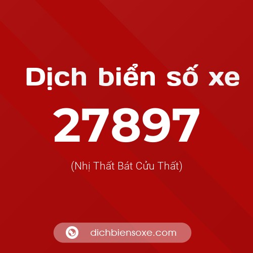 Ý nghĩa biển số xe 27897 là gì?
