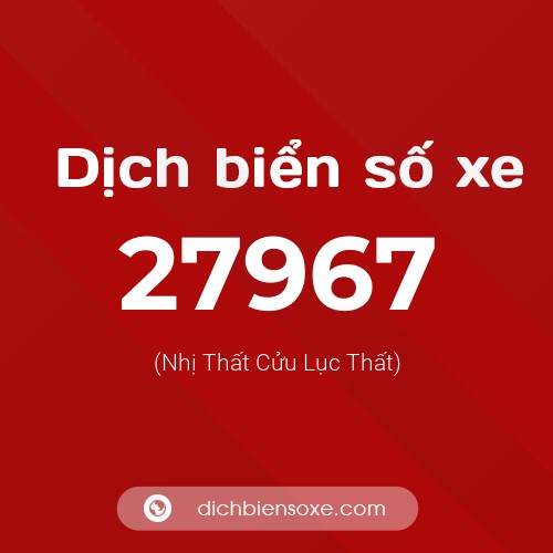 Ý nghĩa biển số xe 27967 là gì?