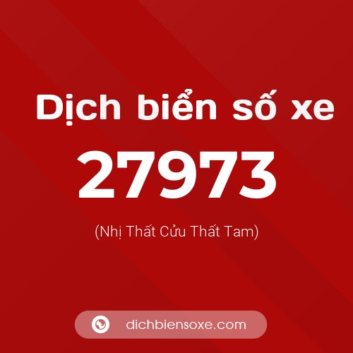 Ý nghĩa biển số xe 27973 là gì?