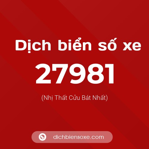 Ý nghĩa biển số xe 27981 là gì?