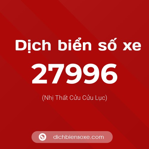 Ý nghĩa biển số xe 27996 là gì?