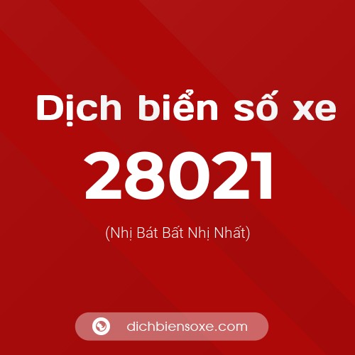 Ý nghĩa biển số xe 28021 là gì?