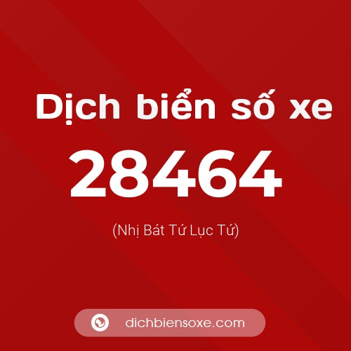 Ý nghĩa biển số xe 28464 là gì?