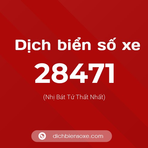 Ý nghĩa biển số xe 28471 là gì?