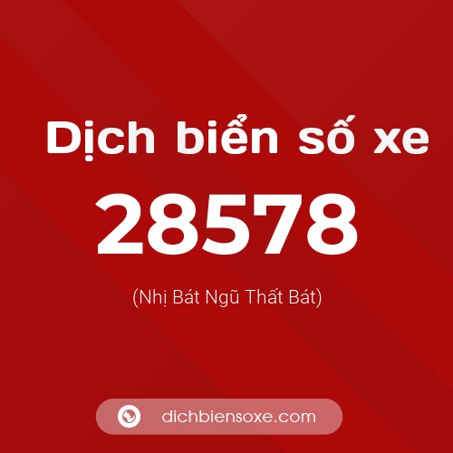 Ý nghĩa biển số xe 28578 là gì?