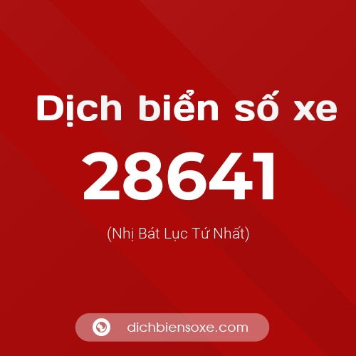Ý nghĩa biển số xe 28641 là gì?
