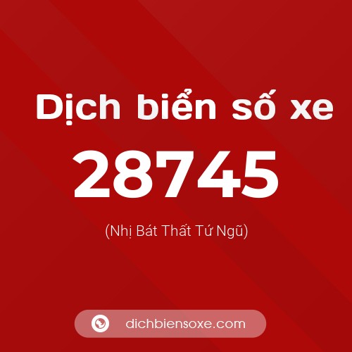 Ý nghĩa biển số xe 28745 là gì?