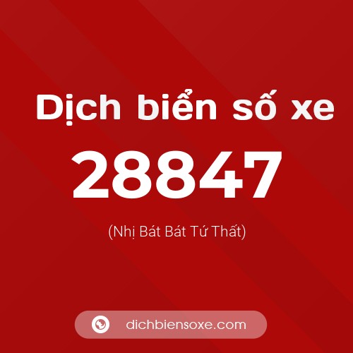 Ý nghĩa biển số xe 28847 là gì?