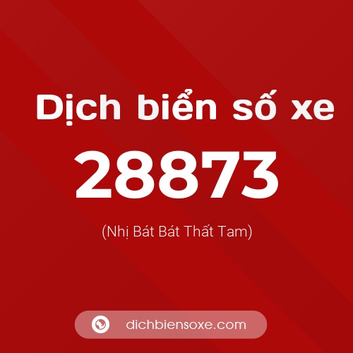 Ý nghĩa biển số xe 28873 là gì?