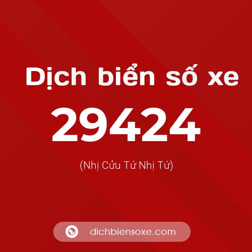 Ý nghĩa biển số xe 29424 là gì?