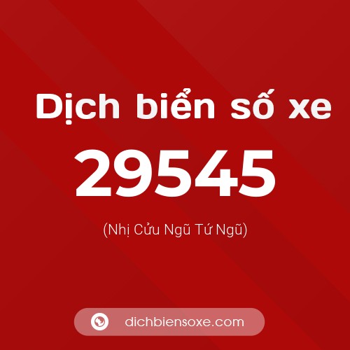 Ý nghĩa biển số xe 29545 là gì?