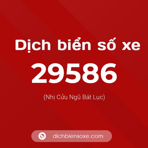 Ý nghĩa biển số xe 29586 là gì?