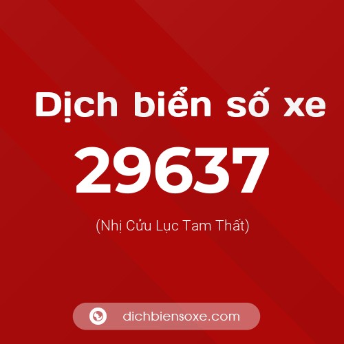 Ý nghĩa biển số xe 29637 là gì?