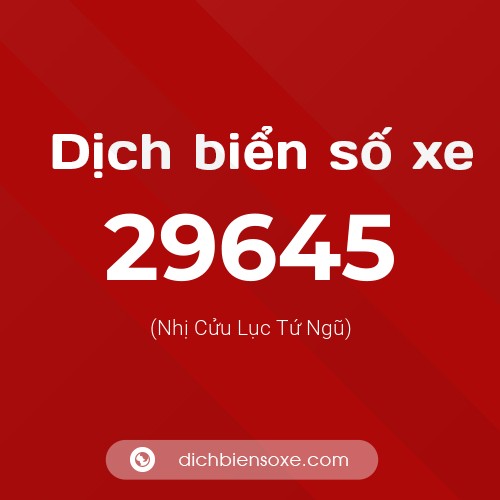 Ý nghĩa biển số xe 29645 là gì?