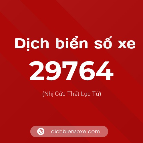 Ý nghĩa biển số xe 29764 là gì?